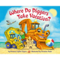 Where Do Diggers Take Vacation? - Board Book