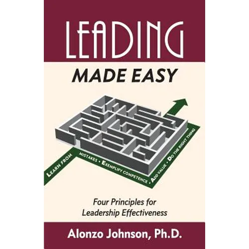 Leading Made Easy: Four Principles for Leadership Effectiveness - Paperback