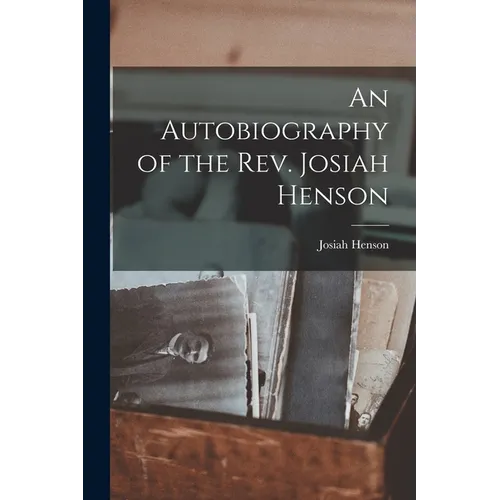 An Autobiography of the Rev. Josiah Henson - Paperback