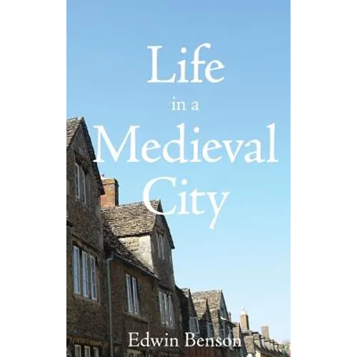 Life in a Medieval City - Hardcover