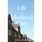 Life in a Medieval City - Hardcover