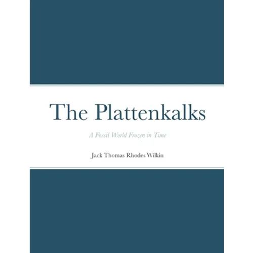 The Plattenkalks: A fossil world frozen in time - Paperback