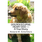 Golden Eclipse: Heart Dog --- A True Story - Paperback