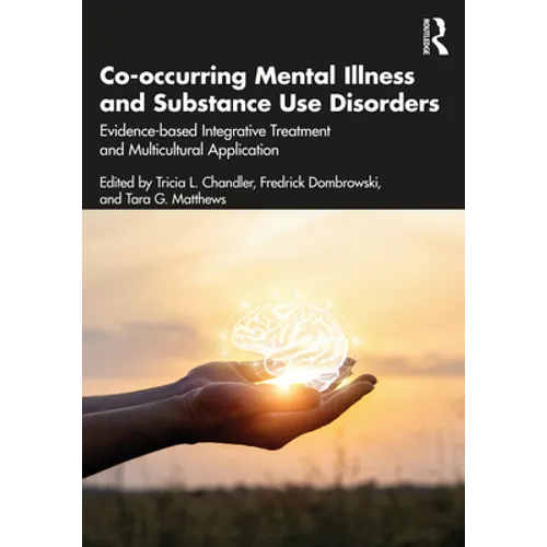 Co-Occurring Mental Illness and Substance Use Disorders: Evidence-Based Integrative Treatment and Multicultural Application - Paperback
