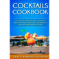 Cocktails Cookbook: 60 of The World's Best Cocktail Drink Recipes From The Caribbean & How To Mix Them At Home. - Paperback