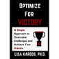 Optimize for Victory: A Simple Approach to Overcome Challenges and Achieve Your Dreams - Paperback