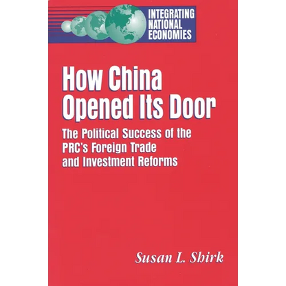How China Opened Its Door: The Political Success of the Prc's Foreign Trade and Investment Reforms - Paperback