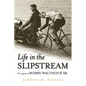 Life in the Slipstream: The Legend of Bobby Walthour Sr. - Hardcover