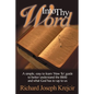 Into Thy Word: A Simple, Easy to Learn "How To" Guide to Better Understand the Bible and What God Has to Say to Us. - Paperback
