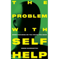 The Problem with Self-Help: when focusing on you holds you back - Paperback