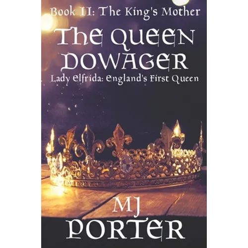 The Queen Dowager: Lady Elfrida: England's First Queen - Paperback