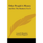 Other People's Money: And How The Bankers Use It - Paperback