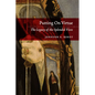 Putting On Virtue: The Legacy of the Splendid Vices - Paperback