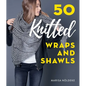 50 Knitted Wraps & Shawls - Hardcover