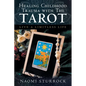 Healing Childhood Trauma with the Tarot: Live a Limitless Life - Paperback