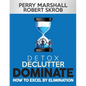 Detox, Declutter, Dominate: How to Excel by Elimination - Paperback