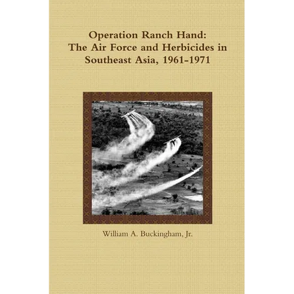 Operation Ranch Hand: The Air Force and Herbicides in Southeast Asia, 1961-1971 - Paperback