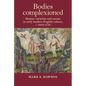 Bodies Complexioned: Human Variation and Racism in Early Modern English Culture, C. 1600-1750 - Paperback