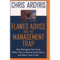 Flawed Advice and the Management Trap: How Managers Can Know When They're Getting Good Advice and When They're Not - Hardcover
