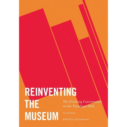 Reinventing the Museum: The Evolving Conversation on the Paradigm Shift - Paperback