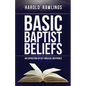 Basic Baptist Beliefs: An Exposition of Key Biblical Doctrines - Paperback