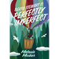 Bertie Stewart Is Perfectly Imperfect - Paperback