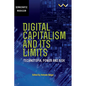 Digital Capitalism and Its Limits: Technotopia, Power and Risk - Paperback