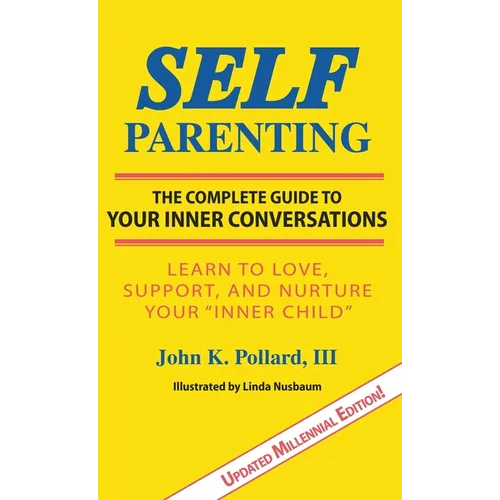 SELF-Parenting: The Complete Guide to Your Inner Conversations - Hardcover