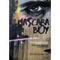 Mascara Boy: Bullied, Assaulted & Near Death: Surviving Trauma and Addiction - Hardcover