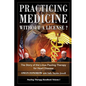Practicing Medicine Without A License? The Story of the Linus Pauling Therapy for Heart Disease: Second Edition - Paperback