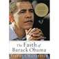 The Faith of Barack Obama: A Spiritual Biography of an American President - Paperback