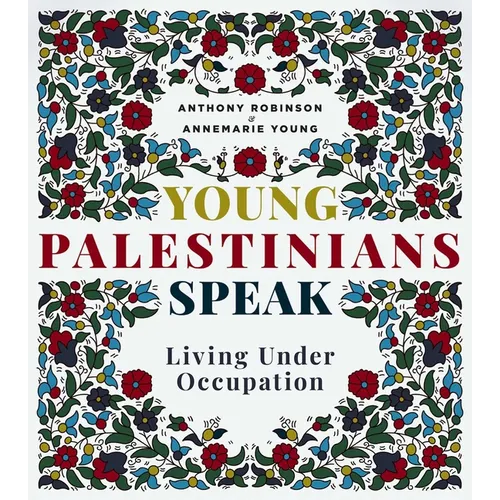 Young Palestinians Speak: Living Under Occupation - Paperback