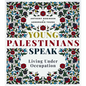 Young Palestinians Speak: Living Under Occupation - Paperback