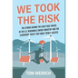 We Took the Risk: The Stories Behind the Early Risk Takers in the U.S. Renewable Energy Industry and the Leadership Traits that Made Them a Success - Hardcover