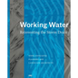 Working Water: Reinventing the Storm Drain - Hardcover