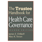 The Trustee Handbook for Health Care Governance - Hardcover