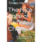 The Nice Face of Climate Change: Why we can enjoy the "climate catastrophe" - Paperback