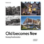 Old Becomes New: Housing Transformation - Hardcover