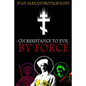 On Resistance to Evil by Force - Paperback