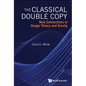The Classical Double Copy: New Connections in Gauge Theory and Gravity - Hardcover