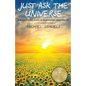 Just Ask The Universe: A No-Nonsense Guide to Manifesting your Dreams - Paperback
