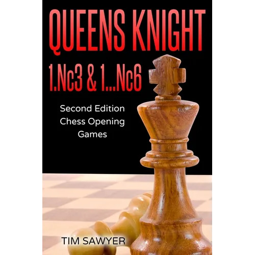 Queens Knight 1.Nc3 & 1...Nc6: Second Edition - Chess Opening Games - Paperback