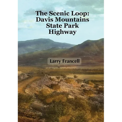 The Scenic Loop: Davis Mountains State Park Highway - Paperback