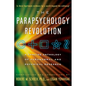 The Parapsychology Revolution: A Concise Anthology of Paranormal and Psychical Research - Paperback