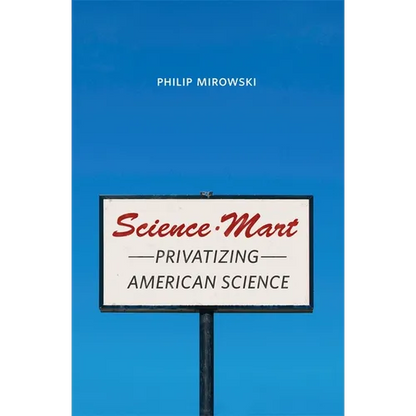 Science-Mart: Privatizing American Science - Hardcover