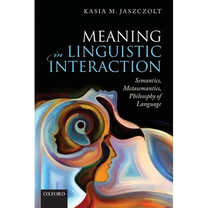 Meaning in Linguistic Interaction: Semantics, Metasemantics, Philosophy of Language - Paperback