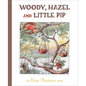 Woody, Hazel and Little Pip - Hardcover