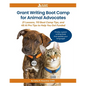 Grant Writing Boot Camp for Animal Advocates - Paperback