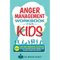Anger Management Workbook for Kids - 50+ Fun and Engaging Activities to Help Children Regain Control and Become Calmer and Happier - Paperback
