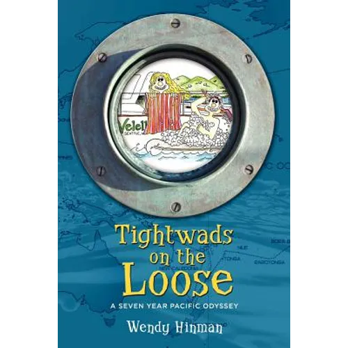 Tightwads on the Loose: A Seven Year Pacific Odyssey - Paperback